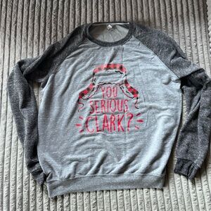 Women’s sweatshirt, size large “are you serious Clark?”